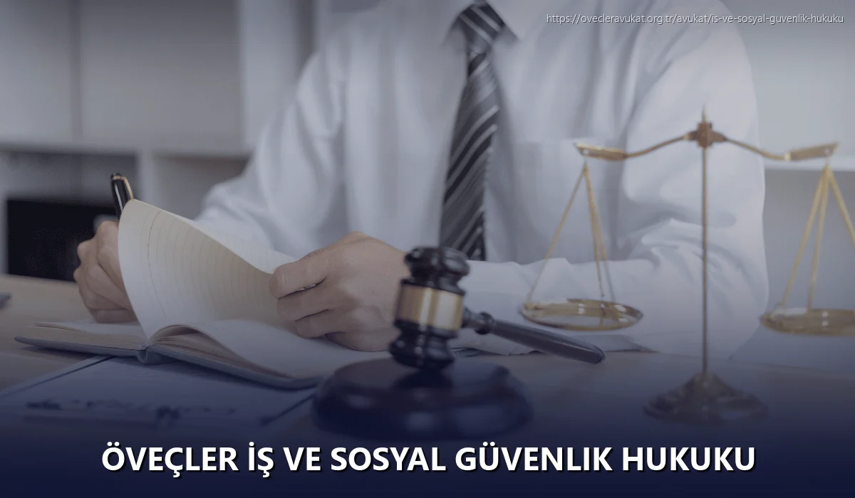 Öveçler İş ve Sosyal Güvenlik Hukuku